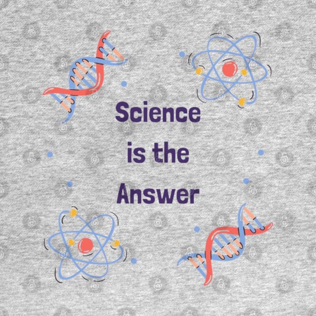 Science is the Answer, Celebrate the Beauty of Science, Science + Style = Perfect Combination by Medkas 